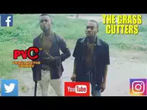 Video: Praize Victor Comedy – The Grass Cutters